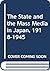 The State and the Mass Media in Japan, 1918-1945