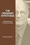 The Originary Hypothesis: A Minimal Proposal for Humanistic Inquiry The Originary Hypothesis: A Minimal Proposal for Humanistic Inquiry