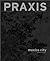 Praxis : Journal of Writing and Building, Issue 2, Mexico City: Projects from the Megacity