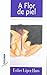 A flor de piel (Narrativa, s.a./ Narrative) by Esther Lopez Haro
