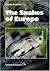 Snakes of Europe, All Species from West of the Caucasus Mountains