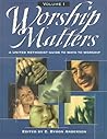 Worship Matters Vol. 1: A United Methodist Guide to Ways to Worship