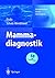 Mammadiagnostik: Komplementärer Einsatz aller Verfahren (German Edition)