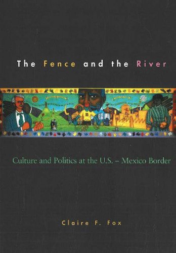 The Fence and the River: Culture and Politics at the U.S.-Mexico Border (Paperback)