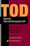 Tod durch Vorstellungskraft: Das Geheimnis psychogener Todesfälle (German Edition)