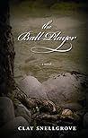 The Ball Player by Clay Snellgrove The Ball Player by Clay Snellgrove