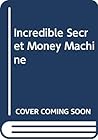 The incredible secret money machine