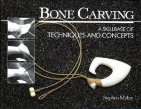 Bone Carving : A Skillbase of Techniques and Concepts (Paperback)