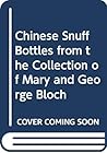 Chinese Snuff Bottles from the Collection of Mary and George Bloch