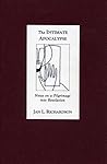 The Intimate Apocalypse: Notes on a Pilgrimage into Revelation The Intimate Apocalypse: Notes on a Pilgrimage into Revelation