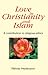 Love in Christianity and Islam: A Contribution to Religious Ethics