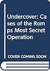 Undercover: Cases Of The RCMP's Most Secret Operative Undercover: Cases Of The RCMP's Most Secret Operative