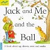 Jack and Me and the Ball (Early Worms)