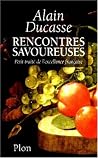 Rencontres savoureuses: Petit traité de l'excellence française (French Edition) Rencontres savoureuses: Petit traité de l'excellence française (French Edition)