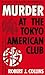 Murder at the Tokyo American Club by Robert J. Collins