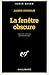 La fenêtre obscure