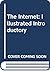 The Internet: Illustrated I...