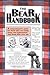 The Bear Handbook: A Comprehensive Guide for Those Who Are Husky, Hairy, and Homosexual, and Those Who Love'Em