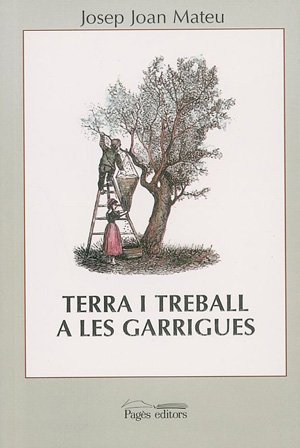Terra i treball a les Garrigues (1850-1950) (Seminari) (Catalan Edition)