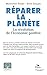 Réparer La Planètela Révolution De L'économie Positive