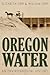 Oregon Water: An Environmen...