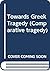 Towards Greek tragedy: Dram...