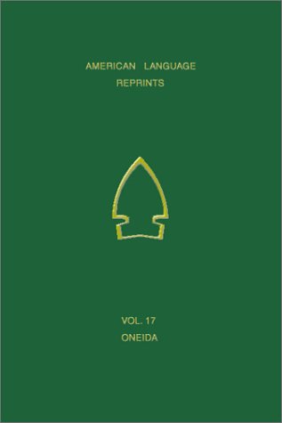 Schoolcraft's Vocabulary of Oneida (17) (American Language Reprints, 17) (English and Iroquoian Languages Edition)