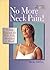 No More Neck Pain!: 9-Step Program for Your Neck, Shoulders  Head