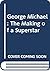 George Michael: The Making of a Superstar