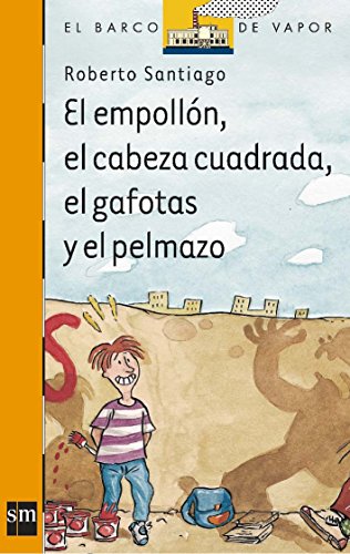 El empollón, el cabeza cuadrada, el gafotas y el pelmazo (El Barco De Vapor: Serie Naranja / The Steamboat: Orange Series) (Spanish Edition)