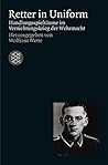 Retter in Uniform: Handlungsspielraume Im Vernichtungskrieg Der Wehrmacht (Zeit Des Nationalsozialismus) Retter in Uniform: Handlungsspielraume Im Vernichtungskrieg Der Wehrmacht (Zeit Des Nationalsozialismus)