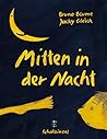 Mitten in der Nacht. (Ab 3 J.). Mitten in der Nacht. (Ab 3 J.).