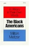 The Black Americans: A History in Their Own Words