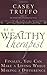 Be a Wealthy Therapist: Finally, You Can Make A Living Making A Difference