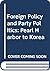 Foreign Policy and Party Politics: Pearl Harbor to Korea