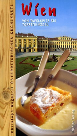 Wien: Von Tafelspitz Bis Topfenknodel: Das Osterreichische Kuchlkastl (Epistemata)