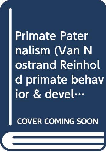Primate paternalism (Van Nostrand Reinhold primate behavior and development series)