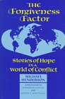 The Forgiveness Factor: Stories of Hope in a World of Conflict