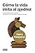 Cómo la vida imita al ajedrez: El mejor ajedrecista de la historia nos enseña a ver la vida como un juego (Spanish Edition)