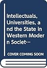 Intellectuals, Universities, and the State in Western Modern Societies