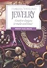Making Your Own Jewelry: Creative Designs To Make and Wear Making Your Own Jewelry: Creative Designs To Make and Wear