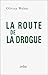 La route de la drogue: Voyage en opiomie (French Edition)