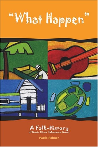 What Happen: A Folk-History of Costa Rica's Talamanca Coast (Paperback)
