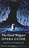 The Good Wagner Opera Guide