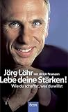 Lebe Deine Stärken!: Wie Du Schaffst, Was Du Willst Lebe Deine Stärken!: Wie Du Schaffst, Was Du Willst