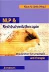 Nlp &Amp; Rechtschreibtherapie: Praxishilfen Für Unterricht &Amp; Therapie ; Lehse Unt Rächdschreip Schwihrikkaitn Adeh! Nlp &Amp; Rechtschreibtherapie: Praxishilfen Für Unterricht &Amp; Therapie ; Lehse Unt Rächdschreip Schwihrikkaitn Adeh!