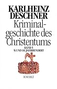 Kriminalgeschichte des Christentums, Bd.5, 9. und 10. Jahrhundert