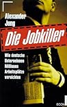 Die Jobkiller: wie deutsche Unternehmen Millionen Arbeitsplätze vernichten