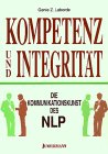 Kompetenz Und Integrität: Die Kommunikationskunst Des Nlp