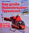 Das große Hubschrauber- Typenbuch. Helikopter der Welt. Das große Hubschrauber- Typenbuch. Helikopter der Welt.
